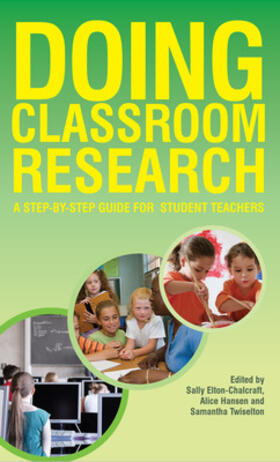 Elton-Chalcraft / Hansen / Twiselton |  Doing Classroom Research: A Step-by-Step Guide for Student T | Buch |  Sack Fachmedien