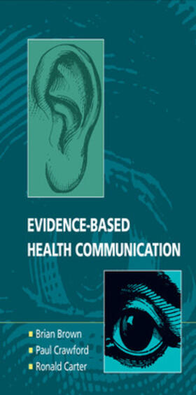 Brown / Crawford / Carter |  Evidence-Based Health Communication | Buch |  Sack Fachmedien