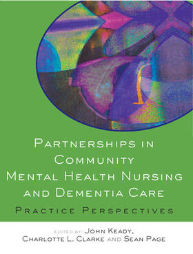 Keady / Clarke / Page |  Partnerships in Community Mental Health Nursing & Dementia Care | Buch |  Sack Fachmedien