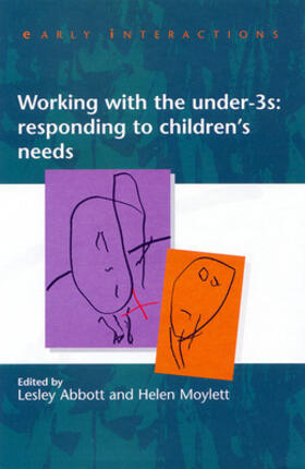 Abbott / Moylett |  Working with the Under Threes: Responding to Children's Needs | Buch |  Sack Fachmedien