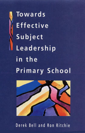 Bell / Ritchie |  Towards Effective Subject Leadership in the Primary School | Buch |  Sack Fachmedien