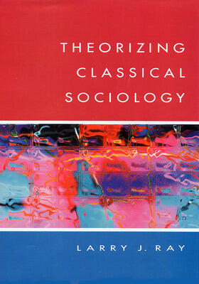 Ray |  THEORIZING CLASSICAL SOCIOLOGY | Buch |  Sack Fachmedien
