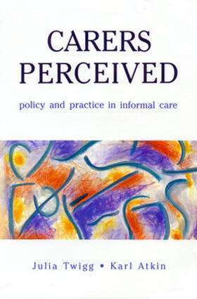Twigg / Atkin |  Carers Perceived | Buch |  Sack Fachmedien