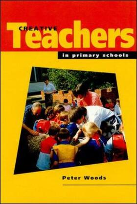Woods |  Creative Teachers in Primary Schools | Buch |  Sack Fachmedien