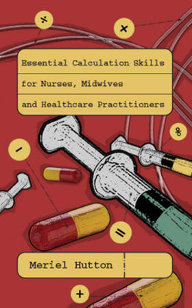 Hutton |  Essential Calculation Skills for Nurses, Midwives and Healthcare Practitioners | Buch |  Sack Fachmedien