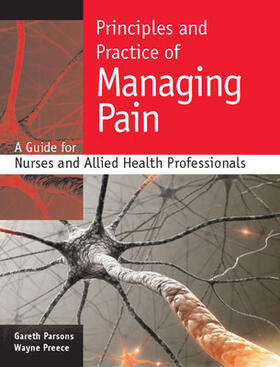 Parsons / Preece |  Principles and Practice of Managing Pain: A Guide for Nurses and Allied Health Professionals | Buch |  Sack Fachmedien