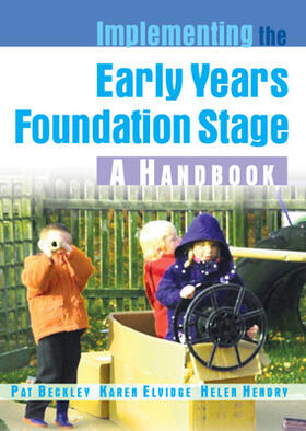 Beckley / Elvidge / Hendry |  Implementing the Early Years Foundation Stage: A Handbook | Buch |  Sack Fachmedien