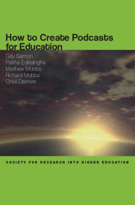 Salmon / Edirisingha / Mobbs | How to Create Podcasts for Education | Buch | 978-0-335-23692-3 | sack.de