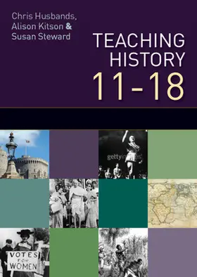 Husbands / Kitson / Steward |  Teaching and Learning History: Understanding the Past 11-18 | Buch |  Sack Fachmedien