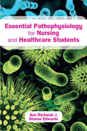 Richards / Edwards |  Essential Pathophysiology for Nursing and Healthcare Student | Buch |  Sack Fachmedien
