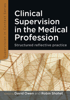 Owen / Shohet |  Clinical Supervision in the Medical Profession: Structured Reflective Practice | Buch |  Sack Fachmedien