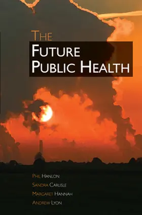 Hanlon / Carlisle / Hannah |  The Future Public Health | Buch |  Sack Fachmedien