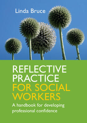 Bruce |  Reflective Practice for Social Workers: A Handbook for Developing Professional Confidence | Buch |  Sack Fachmedien