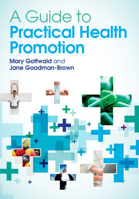 Gottwald / Goodman-Brown |  A Guide to Practical Health Promotion | Buch |  Sack Fachmedien