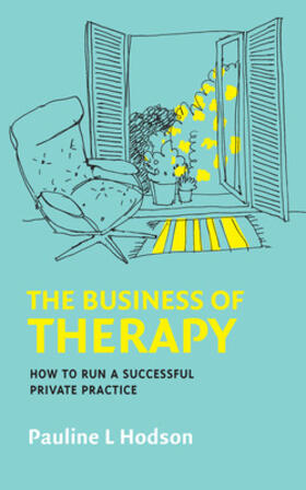 Hodson |  The Business of Therapy: How to Run a Successful Private Practice | Buch |  Sack Fachmedien