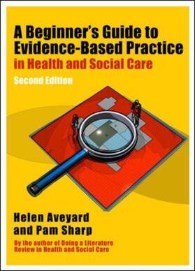 Aveyard / Sharp | A Beginner's Guide to Evidence-Based Practice in Health and Social Care | Buch | 978-0-335-24672-4 | sack.de