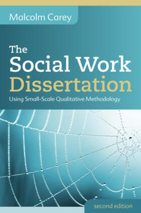 Carey |  The Social Work Dissertation: Using Small-Scale Qualitative Methodology | Buch |  Sack Fachmedien