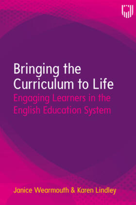 Wearmouth / Lindley |  Bringing the Curriculum to Life: Engaging Learners in the English Education System | Buch |  Sack Fachmedien