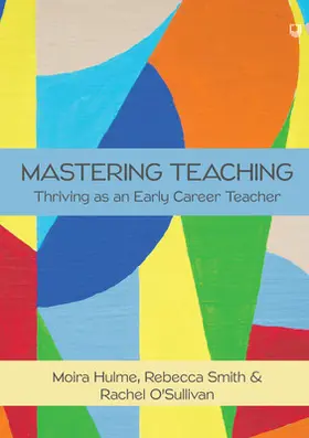 Hulme / Sullivan / Smith |  Mastering Teaching: Thriving as an Early Career Teacher | Buch |  Sack Fachmedien