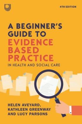 Aveyard / Greenway / Parsons |  A Beginner's Guide to Evidence-Based Practice in Health and Social Care 4e | Buch |  Sack Fachmedien