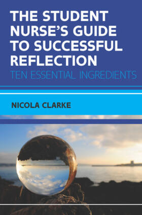 Clarke |  The Student Nurse's Guide to Successful Reflection | Buch |  Sack Fachmedien