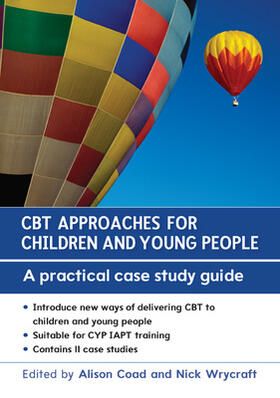 Coad / Wrycraft |  CBT Approaches for Children and Young People: A Practical Case Study Guide | Buch |  Sack Fachmedien