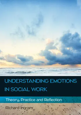 Ingram |  Understanding Emotions in Social Work: Theory, Practice and Reflection | Buch |  Sack Fachmedien