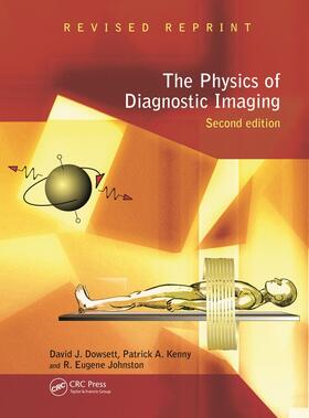 Dowsett / Kenny / Johnston |  The Physics of Diagnostic Imaging | Buch |  Sack Fachmedien
