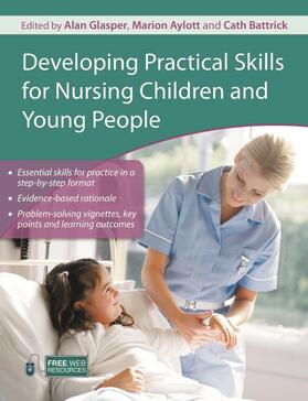 Glasper / Aylott / Battrick |  Developing Practical Skills for Nursing Children and Young People | Buch |  Sack Fachmedien