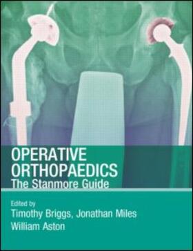 Briggs / Miles / Aston |  Operative Orthopaedics: The Stanmore Guide | Buch |  Sack Fachmedien