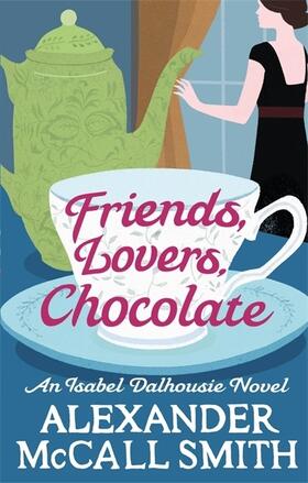 McCall Smith |  Friends, Lovers, Chocolate | Buch |  Sack Fachmedien