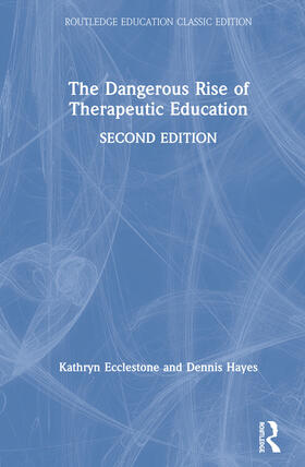 Ecclestone / Hayes |  The Dangerous Rise of Therapeutic Education | Buch |  Sack Fachmedien