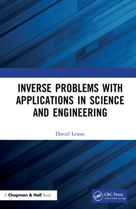 Lesnic |  Inverse Problems with Applications in Science and Engineering | Buch |  Sack Fachmedien