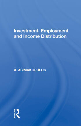 Asimakopulos |  INVESTMENT EMPLOYMENT AND INCOME D | Buch |  Sack Fachmedien