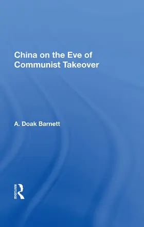 Barnett |  China On The Eve Of Communist Takeover | Buch |  Sack Fachmedien