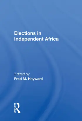 Hayward |  Elections in Independent Africa | Buch |  Sack Fachmedien