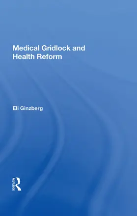 Ginzberg |  Medical Gridlock and Health Reform | Buch |  Sack Fachmedien