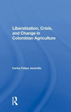 Jaramillo |  LIBERALIZATION AND CRISIS IN COLOMB | Buch |  Sack Fachmedien