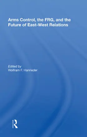 Hanrieder |  Arms Control, the FRG, and the Future of East-West Relations | Buch |  Sack Fachmedien