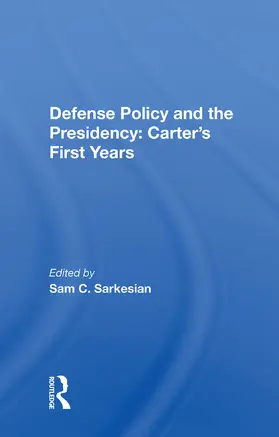 Sarkesian |  Defense Policy and the Presidency: Carter's First Years | Buch |  Sack Fachmedien