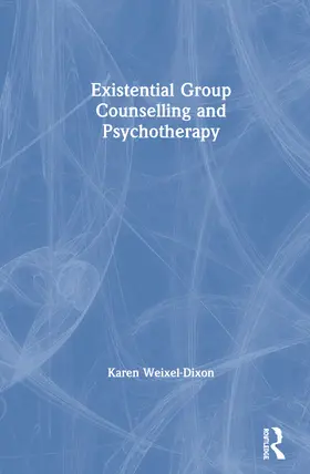 Weixel-Dixon |  Existential Group Counselling and Psychotherapy | Buch |  Sack Fachmedien