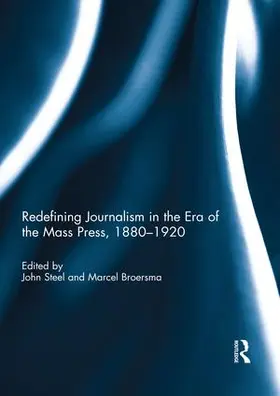 Steel / Broersma |  Redefining Journalism in the Era of the Mass Press, 1880-1920 | Buch |  Sack Fachmedien