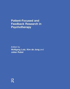 Lutz / de Jong / Rubel |  Patient-Focused and Feedback Research in Psychotherapy | Buch |  Sack Fachmedien