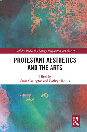 Covington / Reklis |  Protestant Aesthetics and the Arts | Buch |  Sack Fachmedien