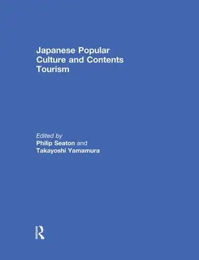 Seaton / Yamamura |  Japanese Popular Culture and Contents Tourism | Buch |  Sack Fachmedien