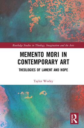 Worley |  Memento Mori in Contemporary Art | Buch |  Sack Fachmedien