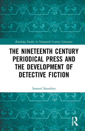 Saunders |  The Nineteenth Century Periodical Press and the Development of Detective Fiction | Buch |  Sack Fachmedien