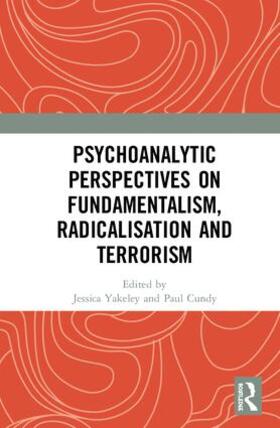 Yakeley / Cundy |  Psychoanalytic Perspectives on Fundamentalism, Radicalisation and Terrorism | Buch |  Sack Fachmedien