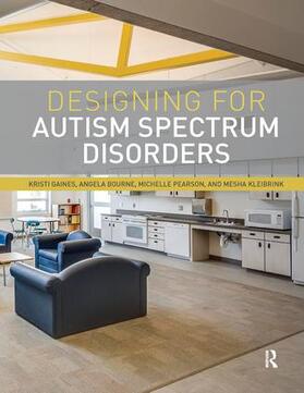 Bourne / Gaines / Kleibrink |  Designing for Autism Spectrum Disorders | Buch |  Sack Fachmedien