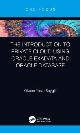 Saygili |  The Introduction to Private Cloud using Oracle Exadata and Oracle Database | Buch |  Sack Fachmedien